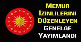 İDARİ İZİNLERİ YENİDEN DÜZENLEYEN GENELGE YAYIMLANDI 1 genelge